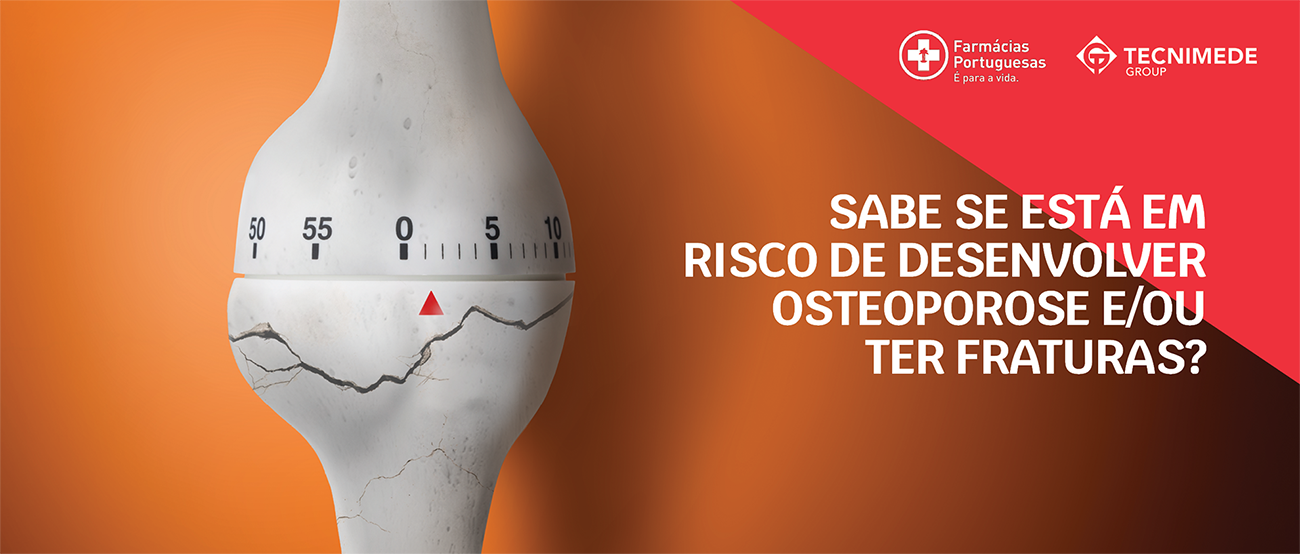 Sabe se está em risco de desenvolver osteoporose e/ou ter fraturas?